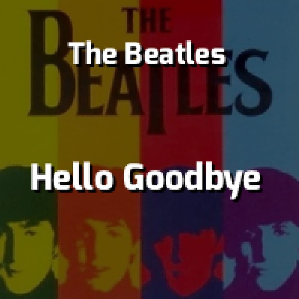 The Beatles - Hello Goodbye