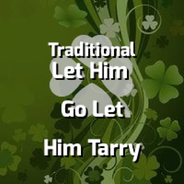 Let Him Go Let Him Tarry