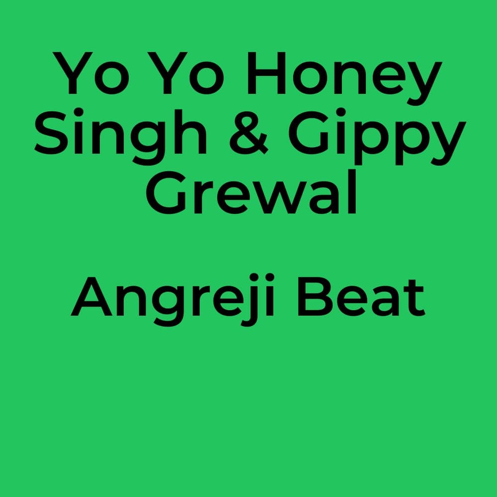 Yo Yo Honey Singh & Gippy Grewal - Angreji Beat