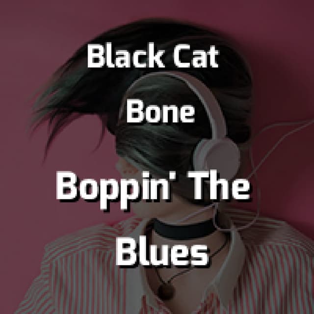 Black Cat Bone - Boppin' The Blues