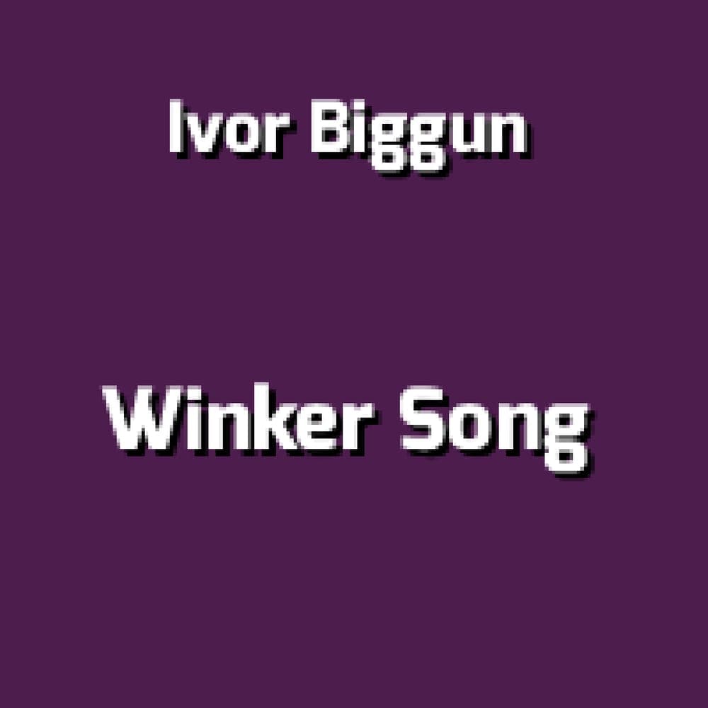 Ivor Biggun - Winker Song