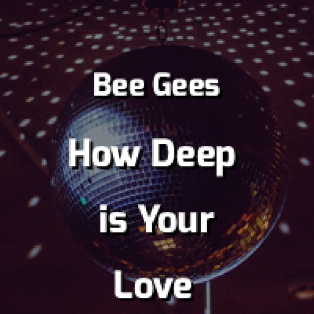 How Deep Is Your Love