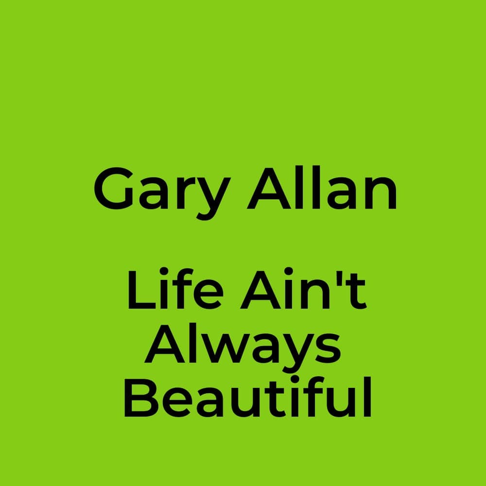 Gary Allan - Life Ain't Always Beautiful