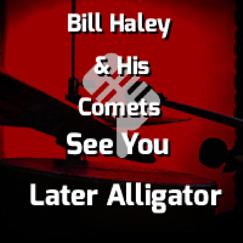 Bill Haley & His Comets - See You Later Alligator