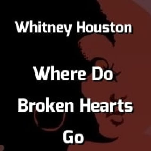 Whitney Houston - Where Do Broken Hearts Go