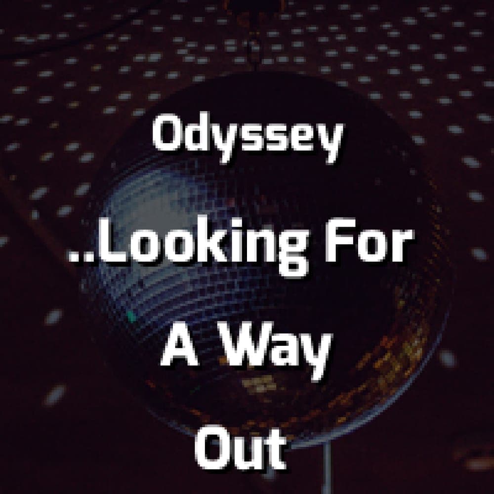Odyssey - If You're Looking For A Way Out
