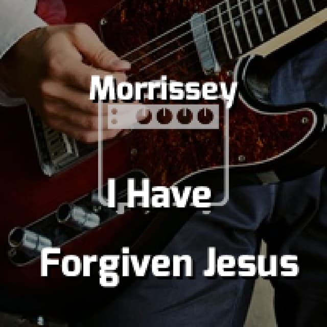 I Have Forgiven Jesus