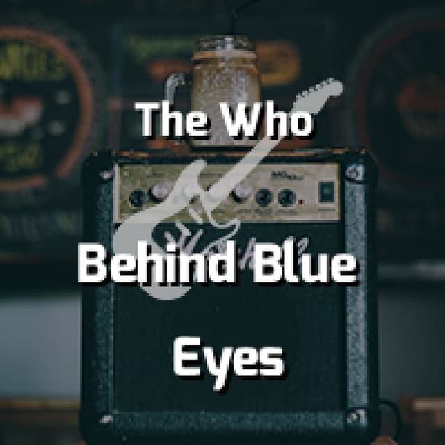 Behind Blue Eyes