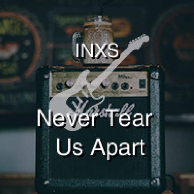 INXS - Never Tear Us Apart