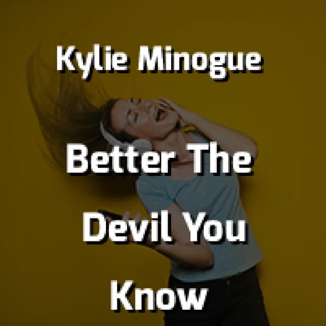 Better The Devil You Know