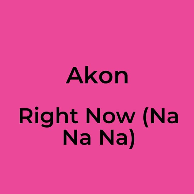 Right Now (Na Na Na)