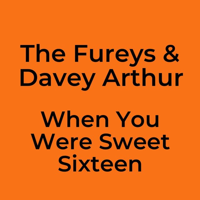 When You Were Sweet Sixteen