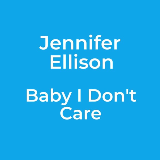 Baby I Don't Care