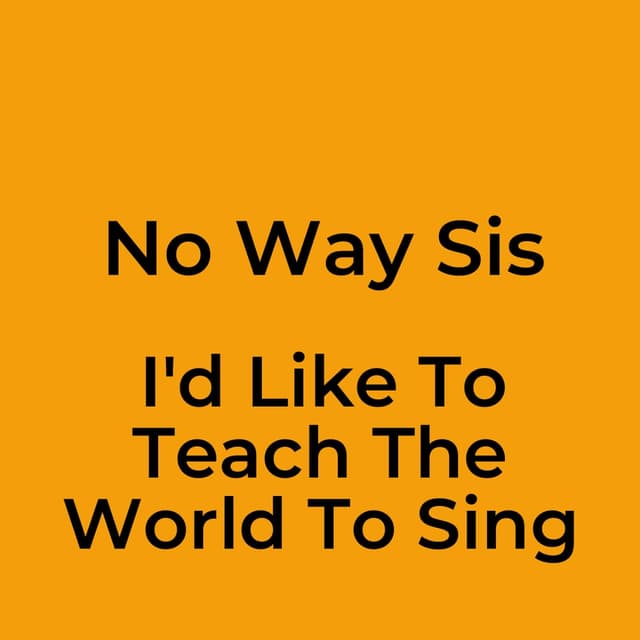 I'd Like To Teach The World To Sing