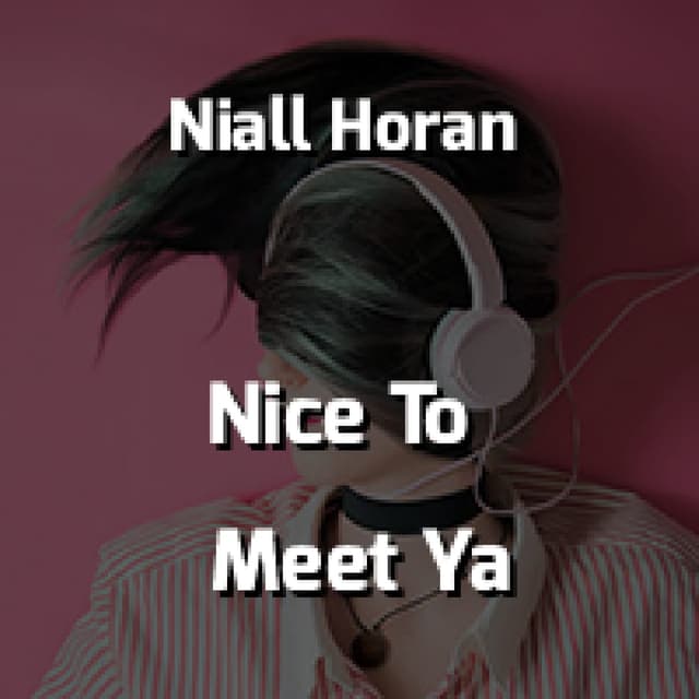 Nice To Meet Ya