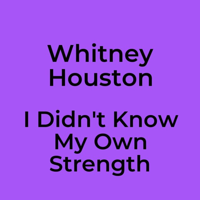 I Didn't Know My Own Strength