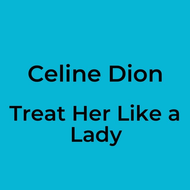 Treat Her Like a Lady
