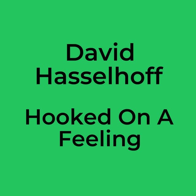 Hooked On A Feeling