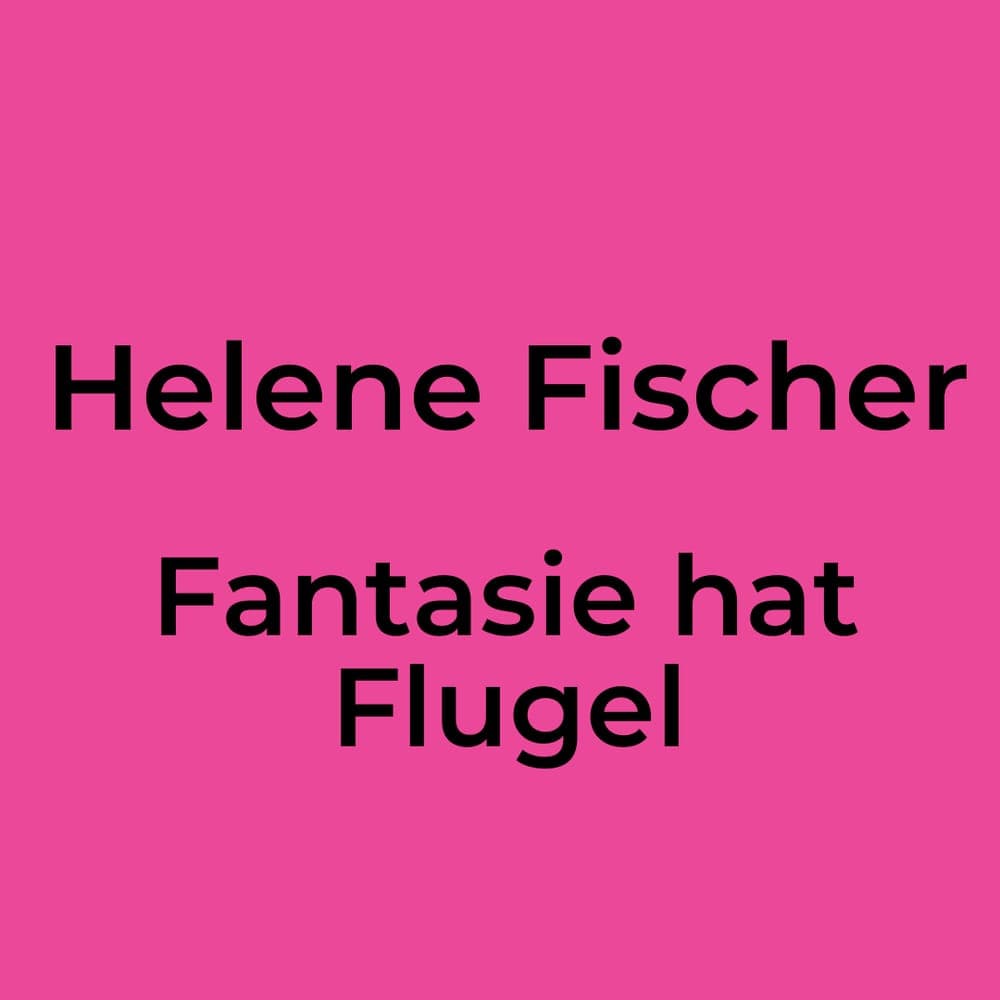 Helene Fischer - Fantasie hat Flugel