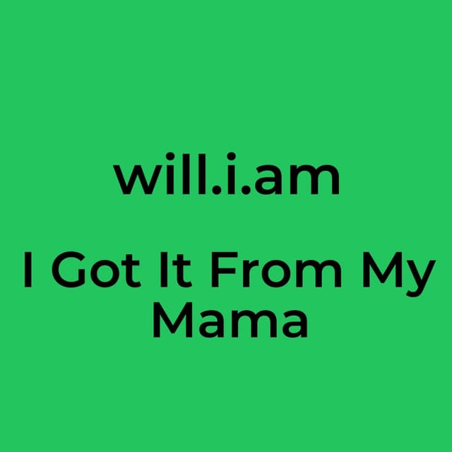 I Got It From My Mama