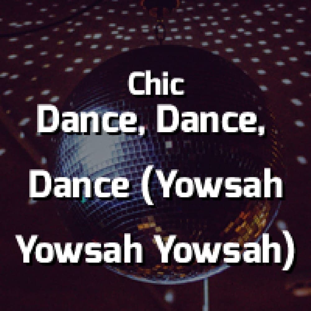 Chic - Dance Dance Dance