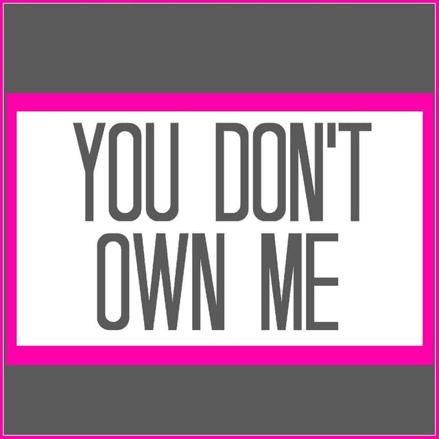 You Don't Own Me