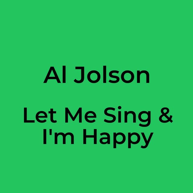 Al Jolson - Let Me Sing & I'm Happy
