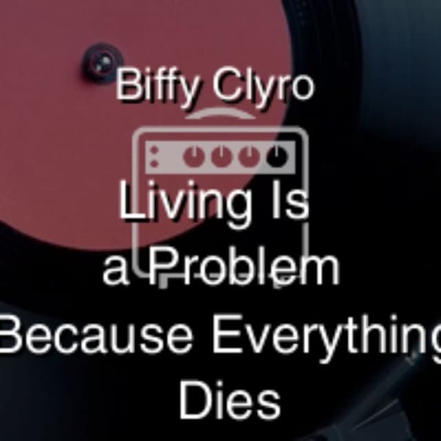 Living Is a Problem Because Everything Dies
