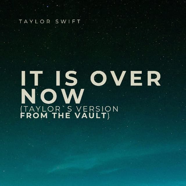 It Is Over Now (Taylor`s Version From The Vault)