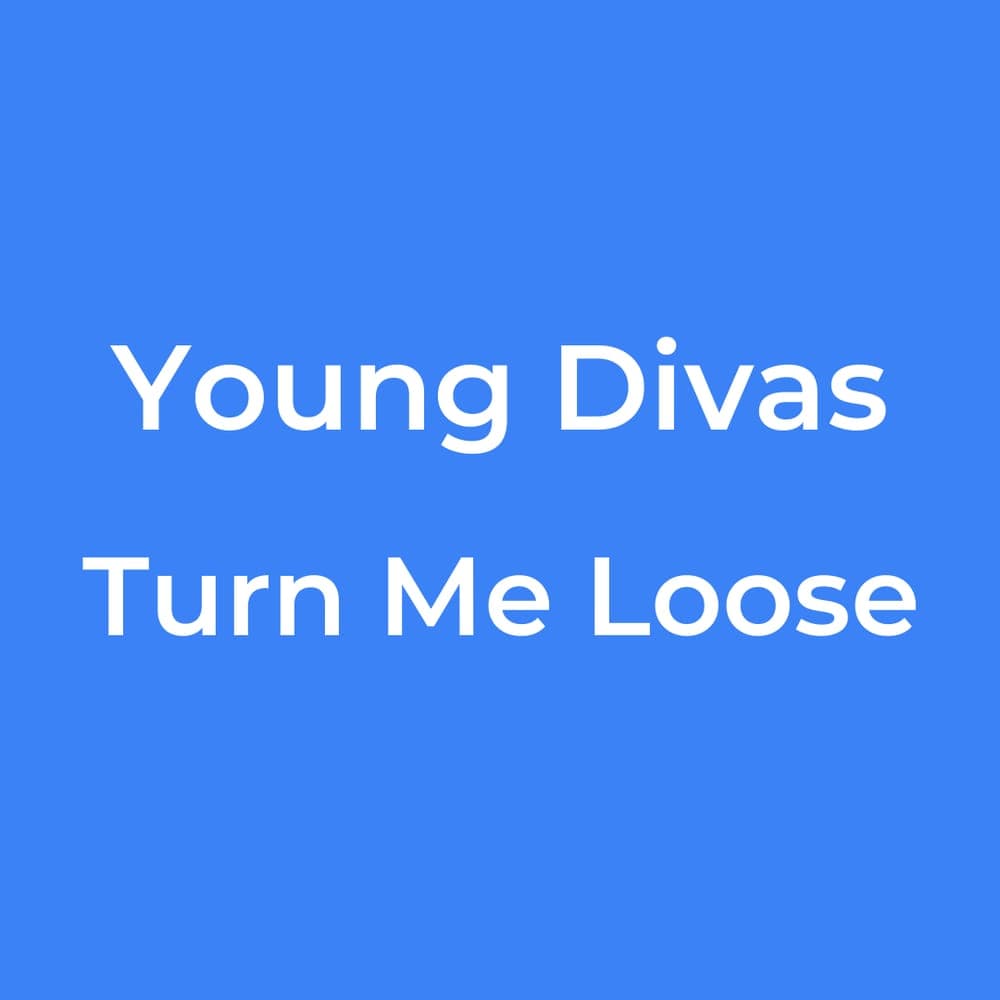 Young Divas - Turn Me Loose