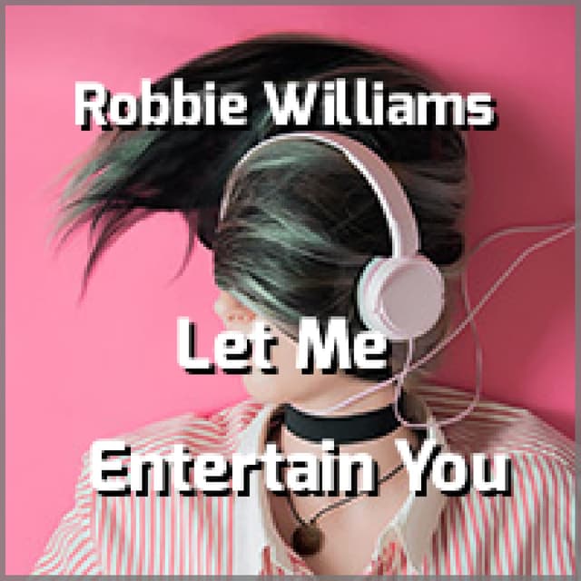 Let Me Entertain You