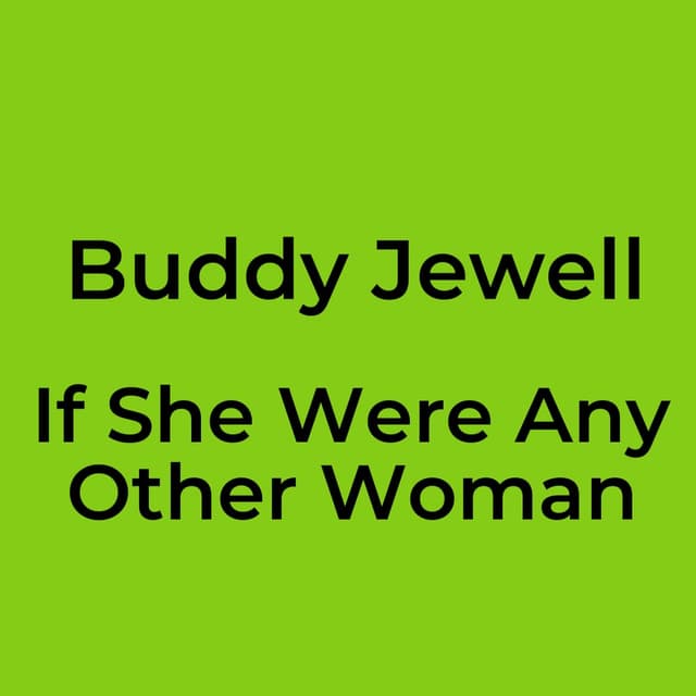 If She Were Any Other Woman