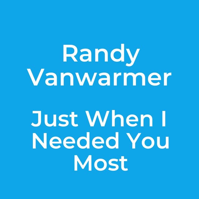 Just When I Needed You Most