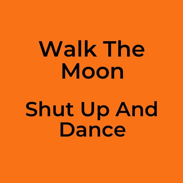 Shut Up And Dance