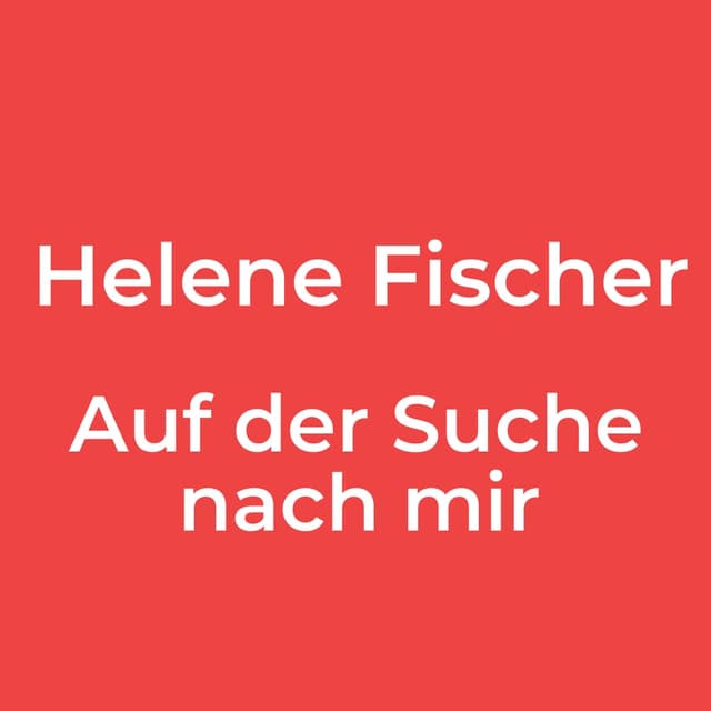 Helene Fischer - Auf der Suche nach mir