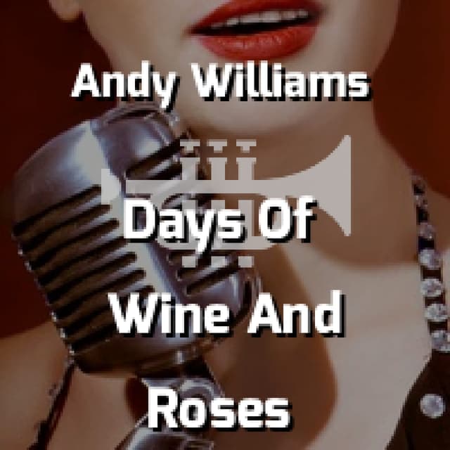 Days Of Wine And Roses