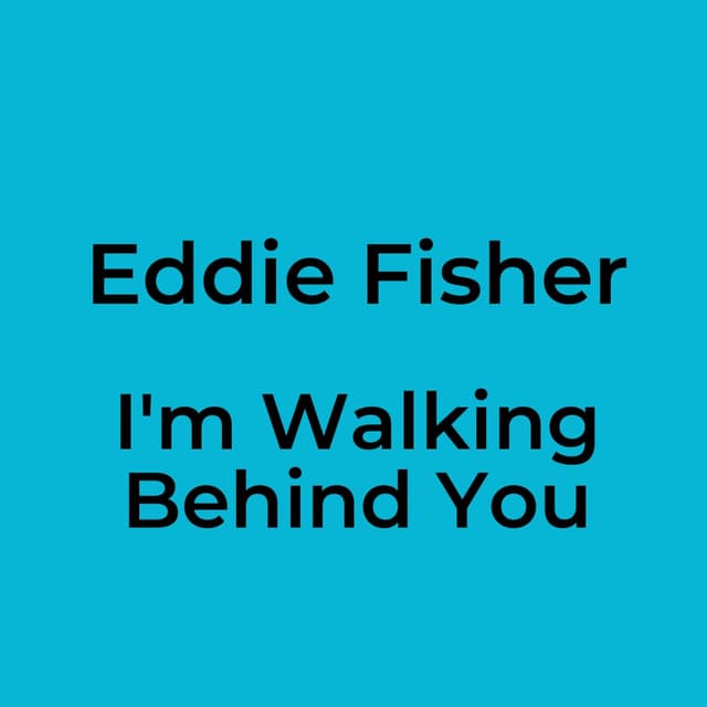 I'm Walking Behind You