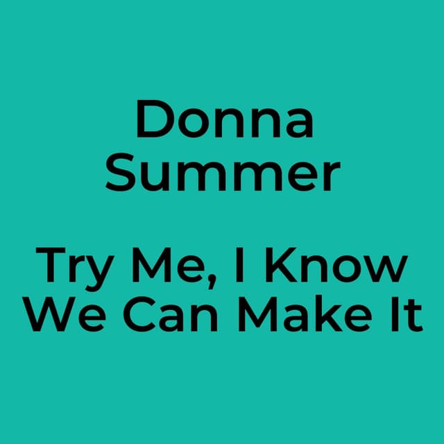 Try Me, I Know We Can Make It