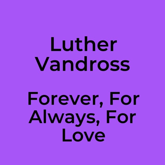 Forever, For Always, For Love