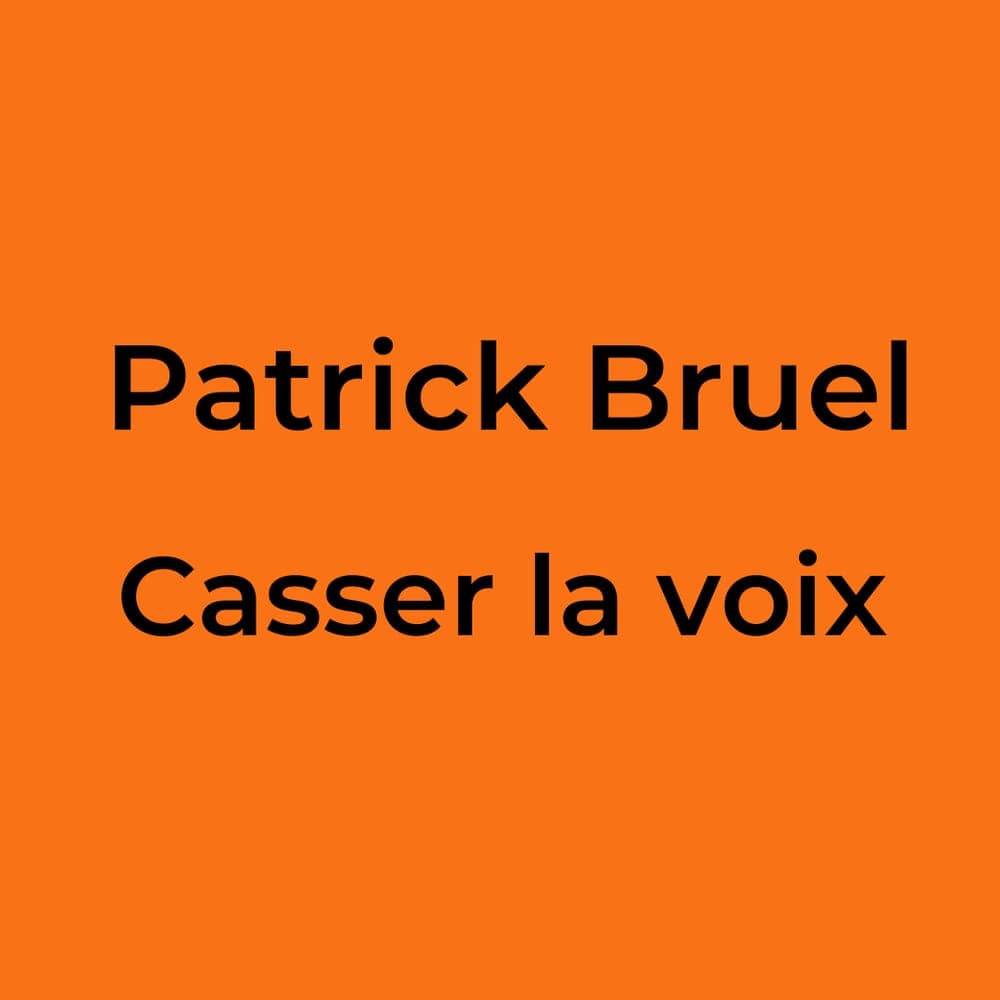Patrick Bruel - Casser la voix