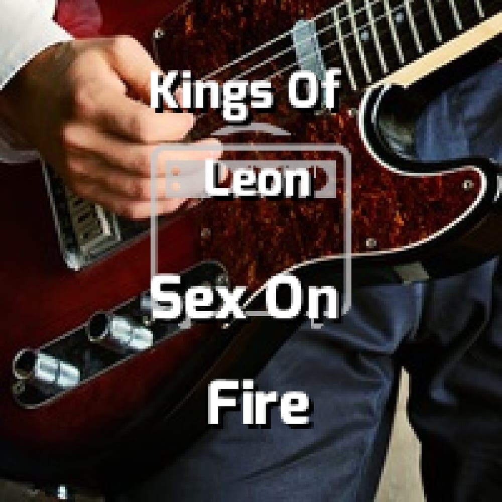 Kings Of Leon - Sex On Fire