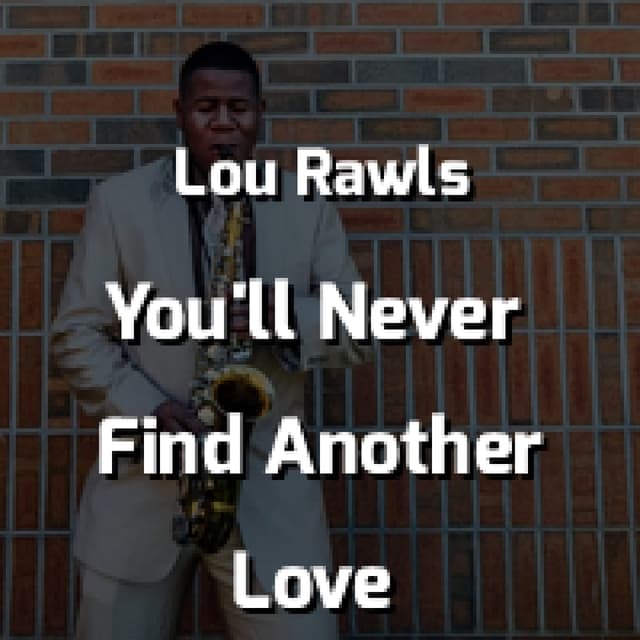 You'll Never Find Another Love Like Mine