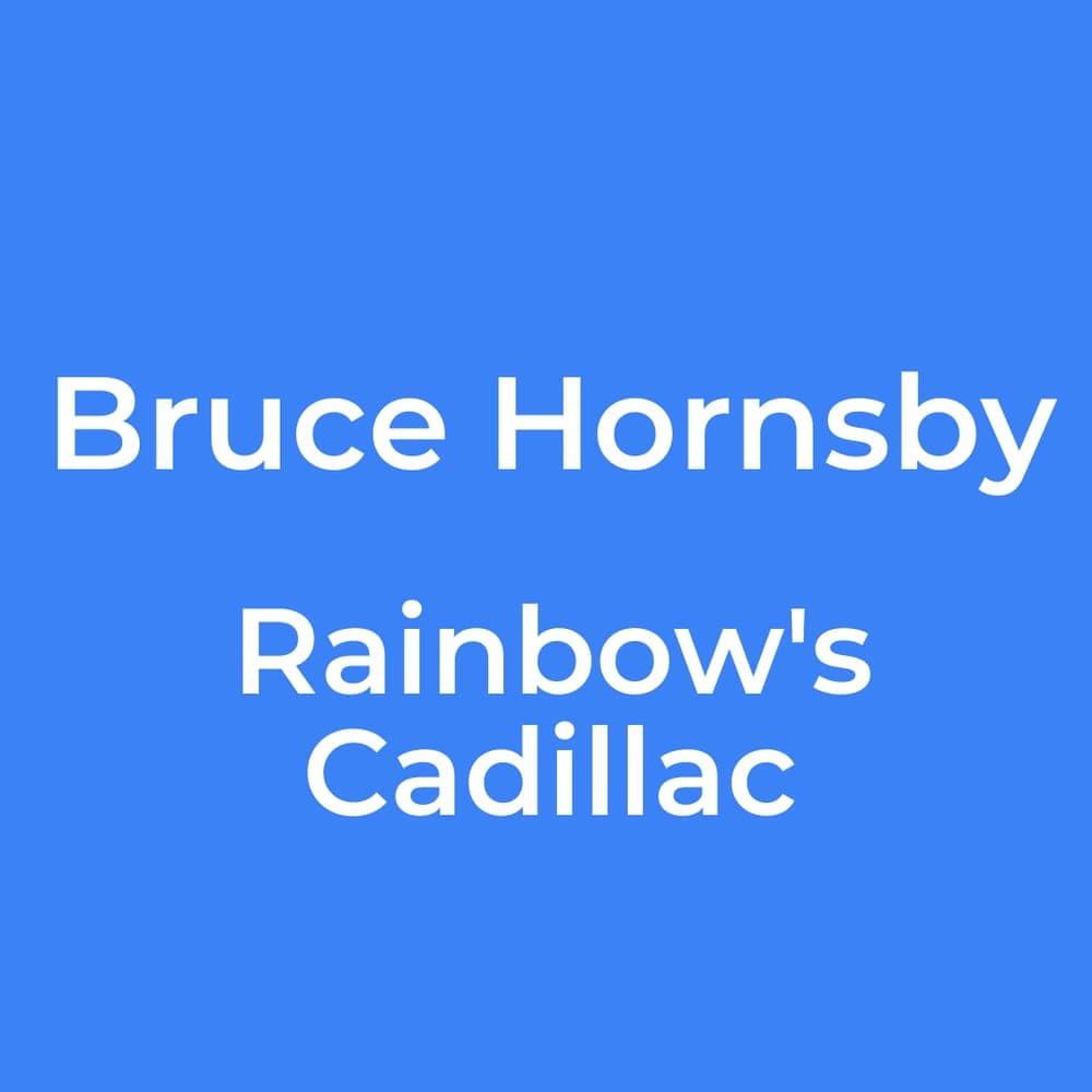 Bruce Hornsby - Rainbow's Cadillac