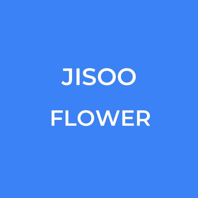 JISOO - FLOWER