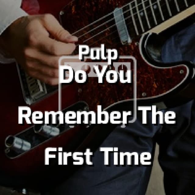 Do You Remember The First Time