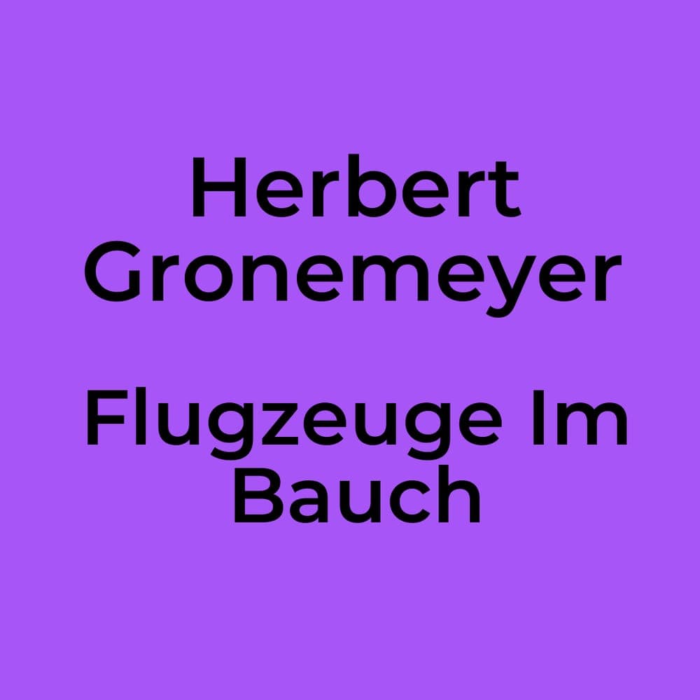 Herbert Gronemeyer - Flugzeuge Im Bauch