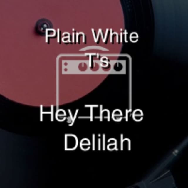 Hey There Delilah