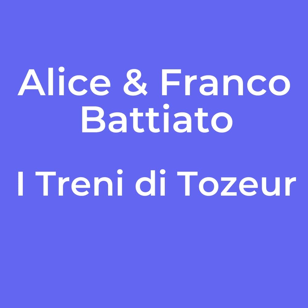 Alice & Franco Battiato - I Treni di Tozeur