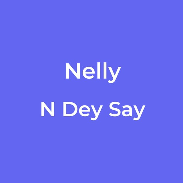 N Dey Say