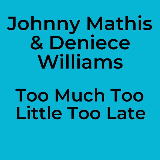 Too Much Too Little Too Late